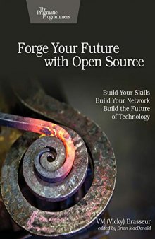 Forge Your Future with Open Source: Build Your Skills. Build Your Network. Build the Future of Technology