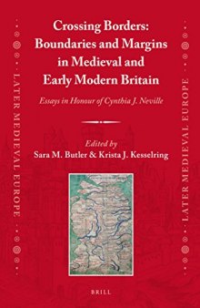 Crossing Borders: Boundaries and Margins in Medieval and Early Modern Britain: Essays in Honour of Cynthia J. Neville