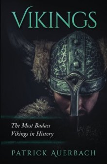 Vikings: The Most Badass Vikings in History