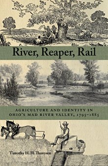 River, Reaper, Rail: Agriculture and Identity in Ohio’s Mad River Valley, 1795-1885