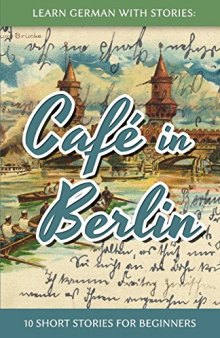 Learn German with Stories: Café in Berlin - 10 Short Stories for Beginners