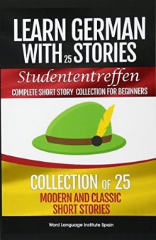Learn German with Stories: Studententreffen Complete Short Story Collection for Beginners: Collection of 25 Modern and Classic Short Stories