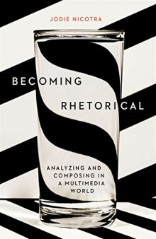 Becoming Rhetorical: Analyzing and Composing in a Multimedia World