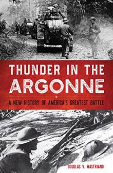 Thunder in the Argonne: A New History of America’s Greatest Battle