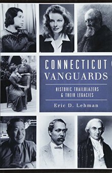 Connecticut Vanguards : Historic Trailblazers & Their Legacies
