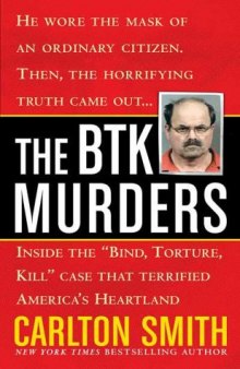 The BTK Murders: Inside the “Bind Torture Kill” Case that Terrified America’s Heartland