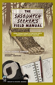 The Sasquatch Seeker’s Field Manual: Using Citizen Science to Uncover North America’s Most Elusive Creature