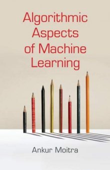 Algorithmic Aspects of Machine Learning