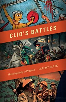 Clio’s Battles: Historiography in Practice