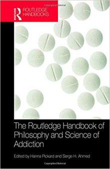 The Routledge Handbook of Philosophy and Science of Addiction (Routledge Handbooks in Philosophy)