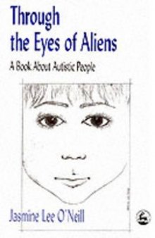 Through the Eyes of Aliens: A Book About Autistic People