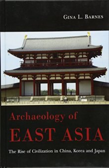 Archaeology of East Asia: The Rise of Civilisation in China, Korea and Japan.