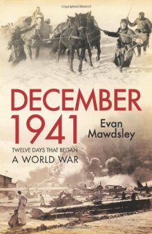 December 1941: Twelve Days that Began a World War