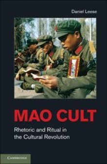 Mao Cult: Rhetoric and Ritual in China’s Cultural Revolution