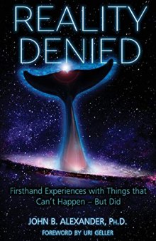 Reality Denied: Firsthand Experiences with Things that Can’t Happen - But Did