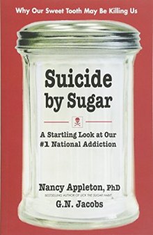 Suicide by Sugar: A Startling Look at Our #1 National Addiction