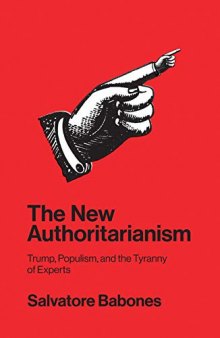 The New Authoritarianism: Trump, Populism, and the Tyranny of Experts