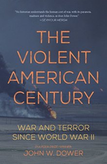 The Violent American Century: War and Terror Since World War II