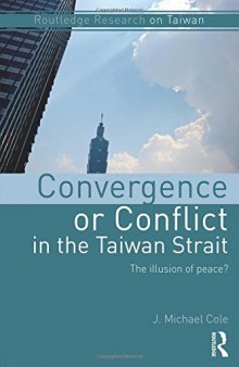 Convergence or Conflict in the Taiwan Strait: The illusion of peace?