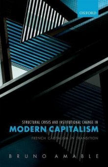 Structural Crisis and Institutional Change in Modern Capitalism: French Capitalism in Transition