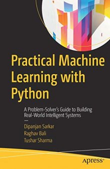 Practical Machine Learning with Python: A Problem-Solver’s Guide to Building Real-World Intelligent Systems