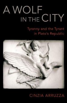 A Wolf in the City: Tyranny and the Tyrant in Plato’s Republic