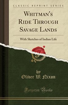 Whitman’s Ride Through Savage Lands: With Sketches of Indian Life