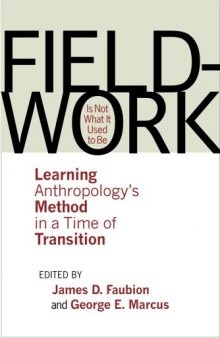 Fieldwork is Not What It Used to Be: Learning Anthropology’s Method in a Time of Transition