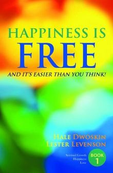 Happiness is Free: And It’s Easier Than You Think (Keys to the Ultimate Freedom Books 1 to 5 Complete)