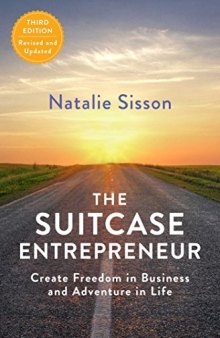 The Suitcase Entrepreneur: Create Freedom in Business and Adventure in Life, 3rd Edition