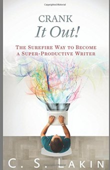 Crank It Out!: The Surefire Way to Become a Super-Productive Writer