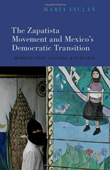 The Zapatista Movement and Mexico’s Democratic Transition: Mobilization, Success, and Survival