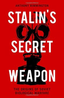 Stalin’s Secret Weapon: The Origins of Soviet Biological Warfare