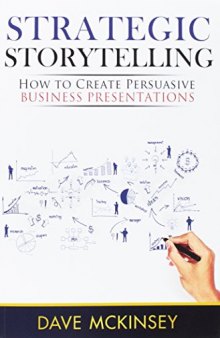Strategic Storytelling How to Create Persuasive Business Presentations