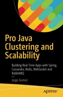 Pro Java Clustering and Scalability: Building Real-Time Apps with Spring, Cassandra, Redis, WebSocket and RabbitMQ