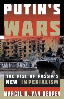 Putin’s Wars: The Rise of Russia’s New Imperialism