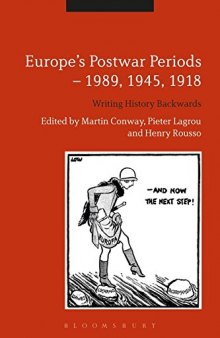Europe’s Postwar Periods - 1989, 1945, 1918: Writing History Backwards