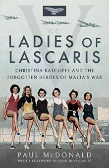 Ladies of Lascaris: Christina Ratcliffe and the Forgotten Heroes of Malta’s War