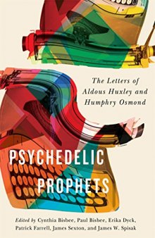 Psychedelic Prophets: The Letters of Aldous Huxley and Humphry Osmond