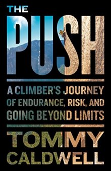 The Push: A Climber’s Journey of Endurance, Risk, and Going Beyond Limits