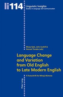 Language Change and Variation from Old English to Late Modern English: A Festschrift for Minoji Akimoto