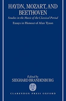 Haydn, Mozart, and Beethoven: Studies in the Music of the Classical Period. Essays in Honour of Alan Tyson