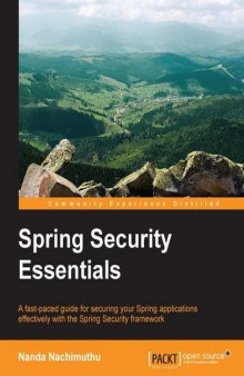 Spring Security essentials : a fast-paced guide for securing your Spring applications effectively with the Spring Security framework