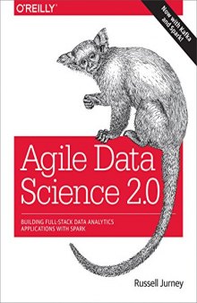 Agile Data Science 2.0: Building Full-Stack Data Analytics Applications with Spark