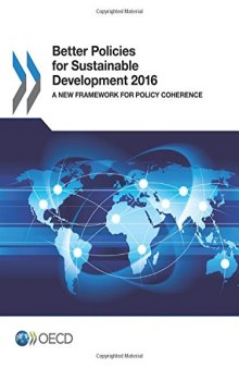 Better Policies for Sustainable Development 2016:  A New Framework for Policy Coherence