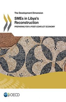 The Development Dimension SMEs in Libya’s Reconstruction: Preparing for a Post-Conflict Economy