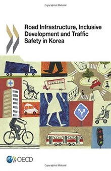Road Infrastructure, Inclusive Development and Traffic Safety in Korea: Edition 2016 (Volume 2016)