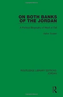 On Both Banks of the Jordan: A Political Biography of Wasfi Al-Tall