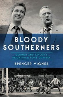 Bloody Southerners: Clough and Taylor’s Brighton & Hove Odyssey