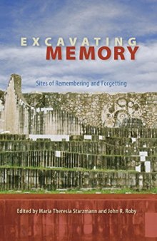 Excavating Memory: Sites of Remembering and Forgetting
